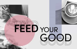 Feed Your Good Feed Your Good
